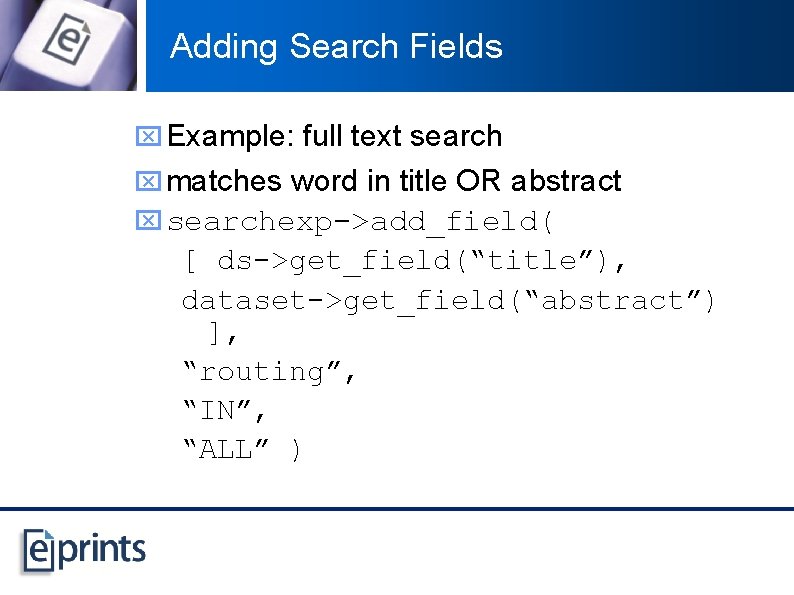 Adding Search Fields x Example: full text search x matches word in title OR