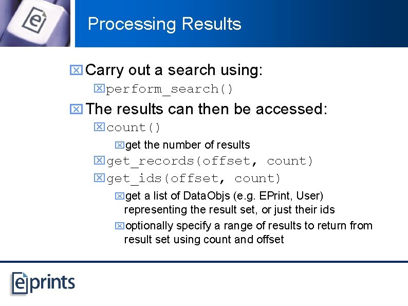 Processing Results x Carry out a search using: xperform_search() x The results can then