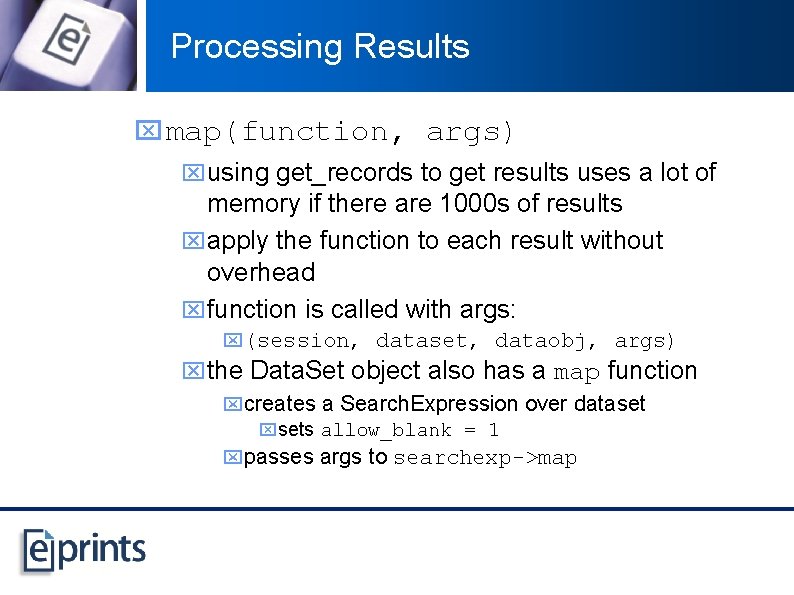 Processing Results x map(function, args) xusing get_records to get results uses a lot of