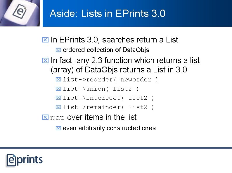 Aside: Lists in EPrints 3. 0 x In EPrints 3. 0, searches return a