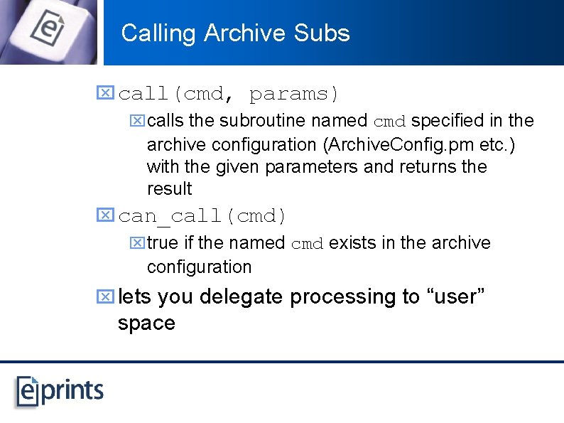 Calling Archive Subs x call(cmd, params) xcalls the subroutine named cmd specified in the