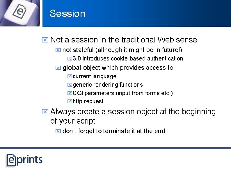 Session x Not a session in the traditional Web sense x not stateful (although