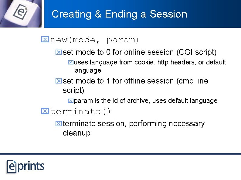 Creating & Ending a Session x new(mode, param) xset mode to 0 for online