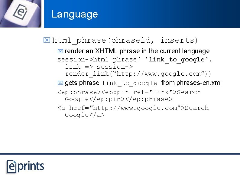 Language x html_phrase(phraseid, inserts) x render an XHTML phrase in the current language session->html_phrase(