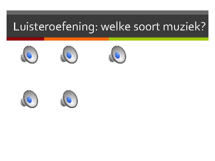 Luisteroefening: welke soort muziek? 