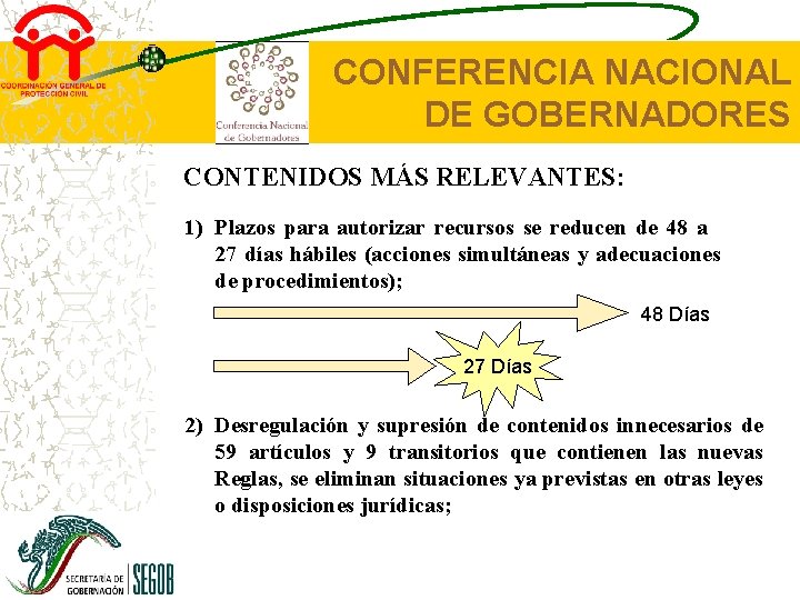 CONFERENCIA NACIONAL DE GOBERNADORES CONTENIDOS MÁS RELEVANTES: 1) Plazos para autorizar recursos se reducen
