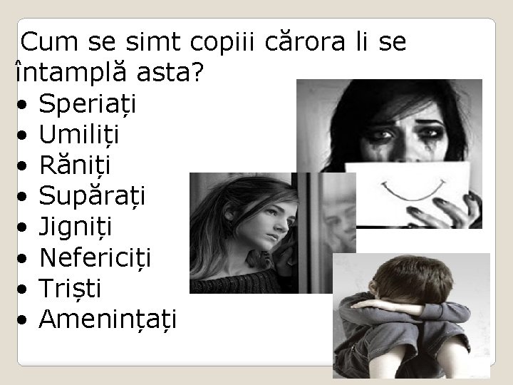 Cum se simt copiii cărora li se întamplă asta? • Speriați • Umiliți •