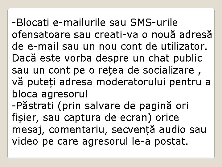 -Blocati e-mailurile sau SMS-urile ofensatoare sau creati-va o nouă adresă de e-mail sau un