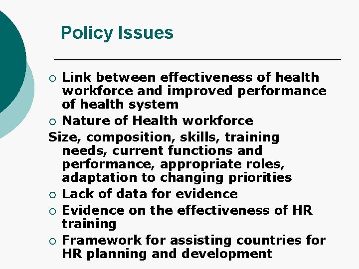 Policy Issues Link between effectiveness of health workforce and improved performance of health system