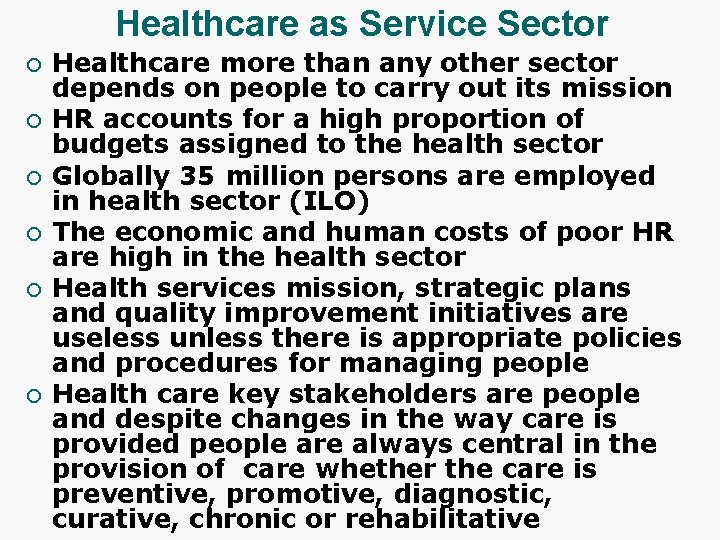 Healthcare as Service Sector ¡ ¡ ¡ Healthcare more than any other sector depends