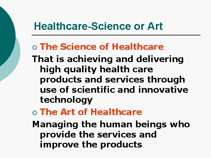 Healthcare-Science or Art The Science of Healthcare That is achieving and delivering high quality