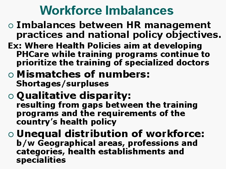 Workforce Imbalances ¡ Imbalances between HR management practices and national policy objectives. Ex: Where