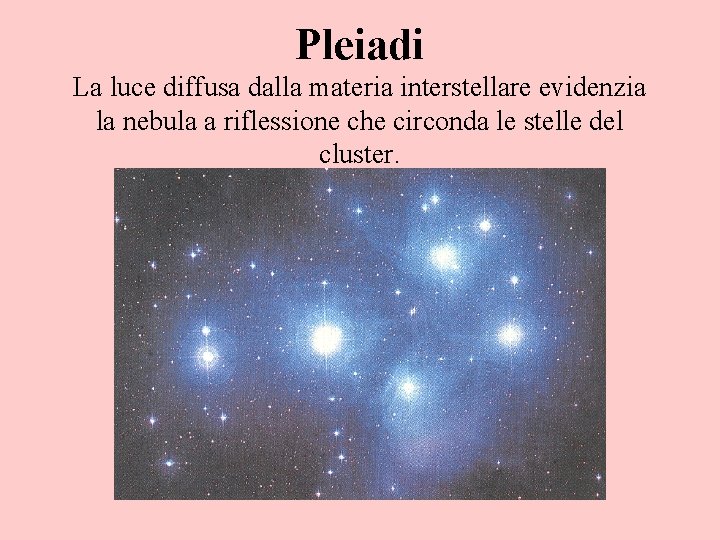 Pleiadi La luce diffusa dalla materia interstellare evidenzia la nebula a riflessione che circonda