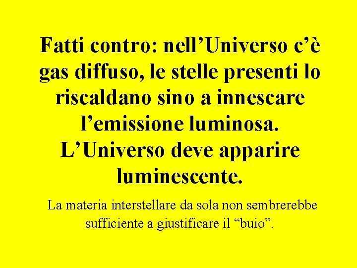 Fatti contro: nell’Universo c’è gas diffuso, le stelle presenti lo riscaldano sino a innescare