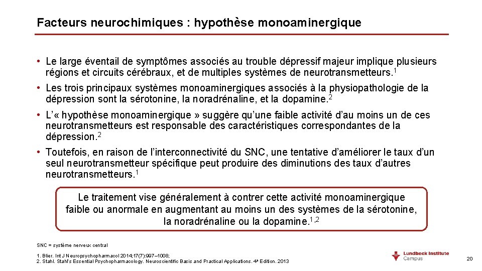 Facteurs neurochimiques : hypothèse monoaminergique • Le large éventail de symptômes associés au trouble