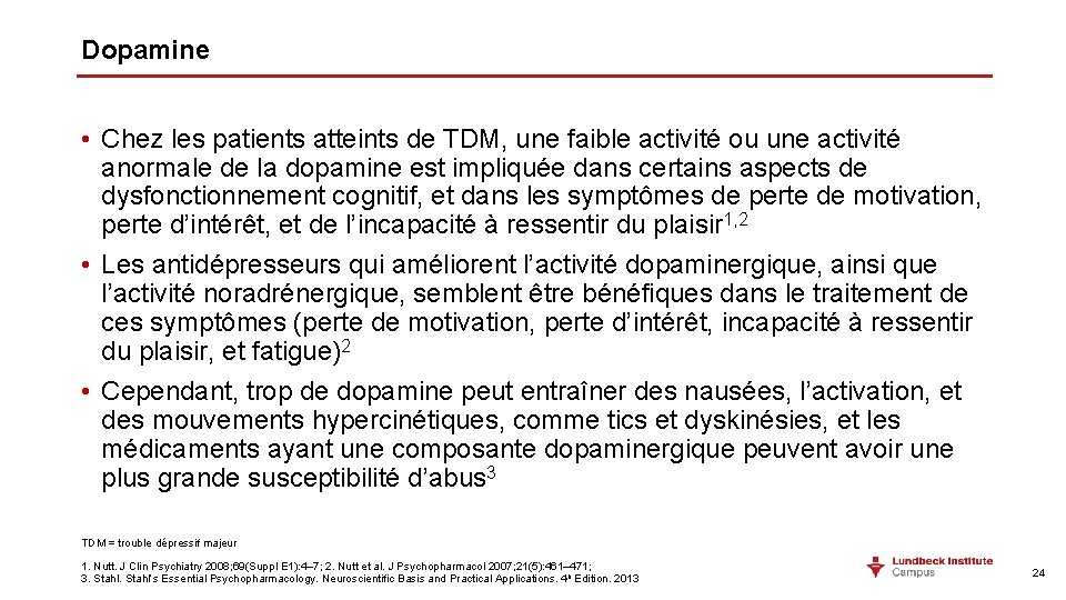 Dopamine • Chez les patients atteints de TDM, une faible activité ou une activité