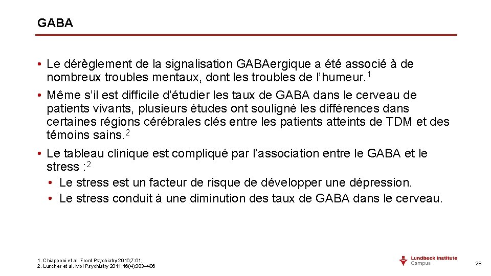 GABA • Le dérèglement de la signalisation GABAergique a été associé à de nombreux