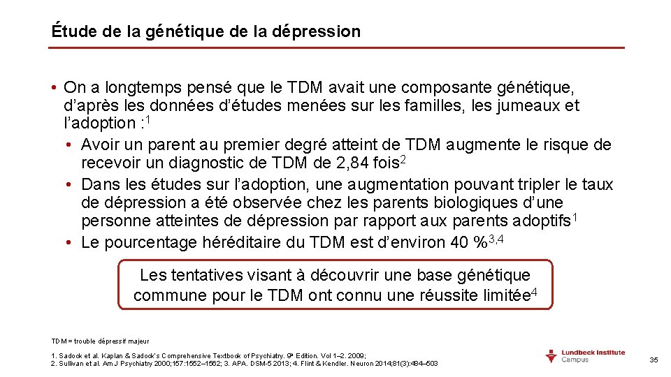 Étude de la génétique de la dépression • On a longtemps pensé que le