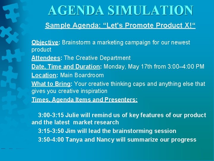 AGENDA SIMULATION Sample Agenda: “Let's Promote Product X!“ Objective: Brainstorm a marketing campaign for