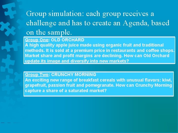 Group simulation: each group receives a challenge and has to create an Agenda, based