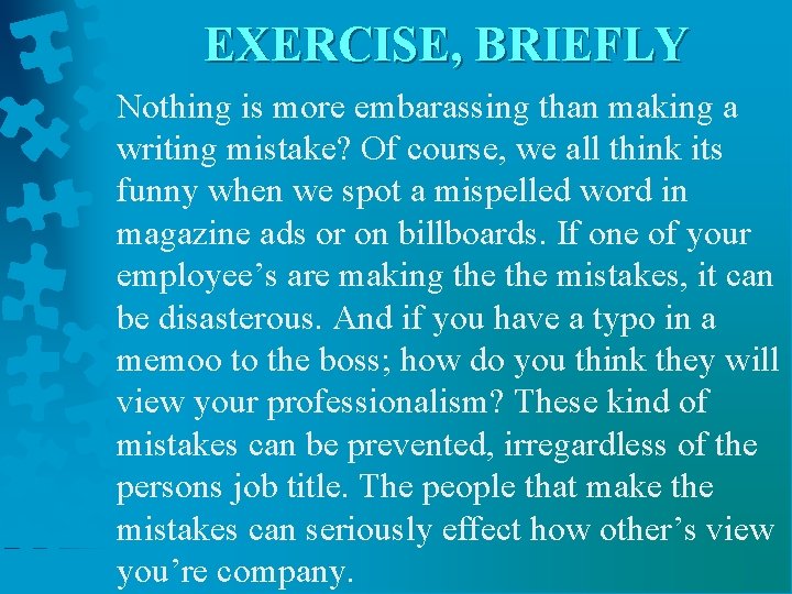 EXERCISE, BRIEFLY Nothing is more embarassing than making a writing mistake? Of course, we