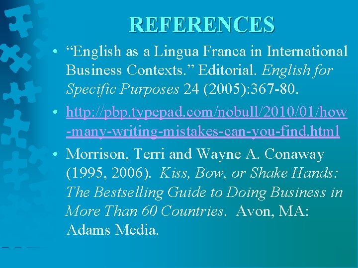 REFERENCES • “English as a Lingua Franca in International Business Contexts. ” Editorial. English