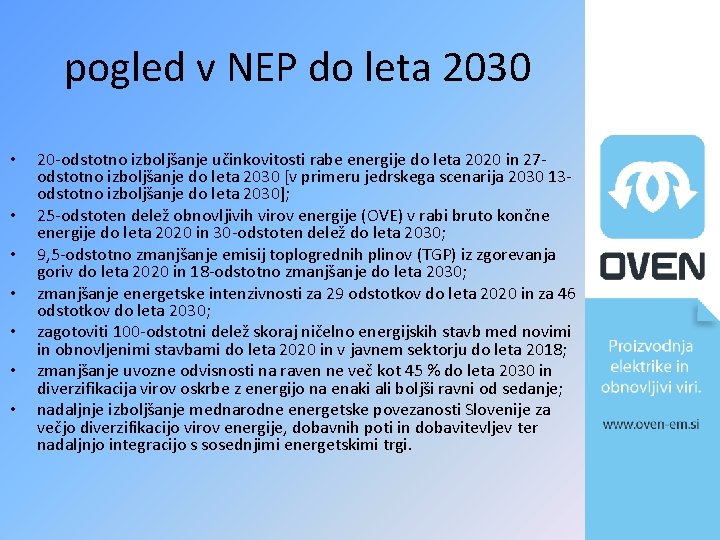 pogled v NEP do leta 2030 • • 20 -odstotno izboljšanje učinkovitosti rabe energije