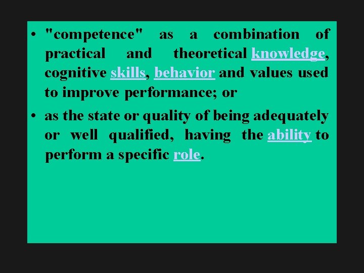  • "competence" as a combination of practical and theoretical knowledge, cognitive skills, behavior
