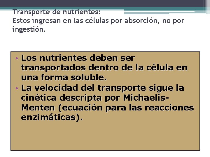 Transporte de nutrientes: Estos ingresan en las células por absorción, no por ingestión. •