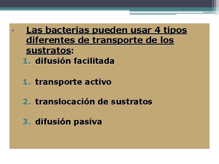  • Las bacterias pueden usar 4 tipos diferentes de transporte de los sustratos: