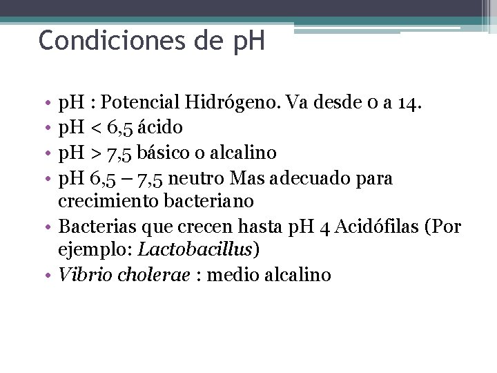 Condiciones de p. H • • p. H : Potencial Hidrógeno. Va desde 0