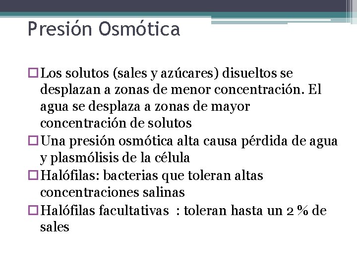 Presión Osmótica Los solutos (sales y azúcares) disueltos se desplazan a zonas de menor