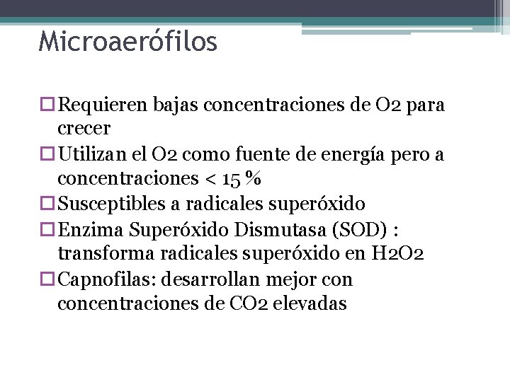 Microaerófilos Requieren bajas concentraciones de O 2 para crecer Utilizan el O 2 como