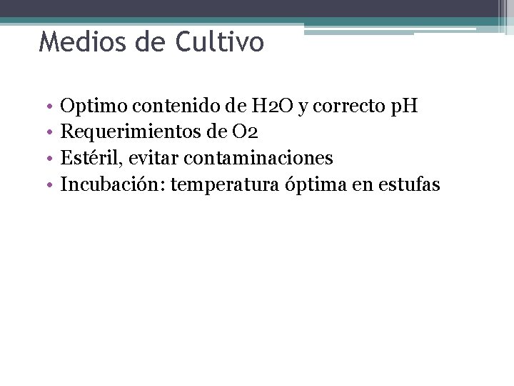 Medios de Cultivo • • Optimo contenido de H 2 O y correcto p.