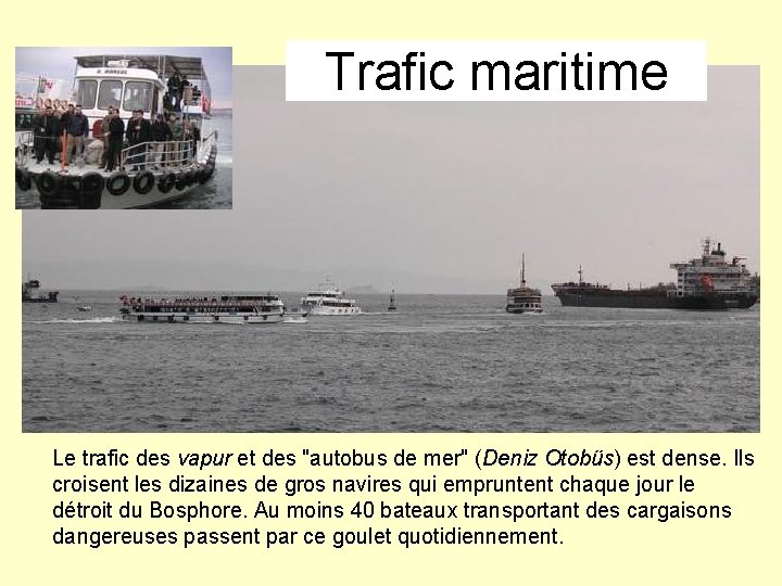 Trafic maritime Le trafic des vapur et des "autobus de mer" (Deniz Otobüs) est