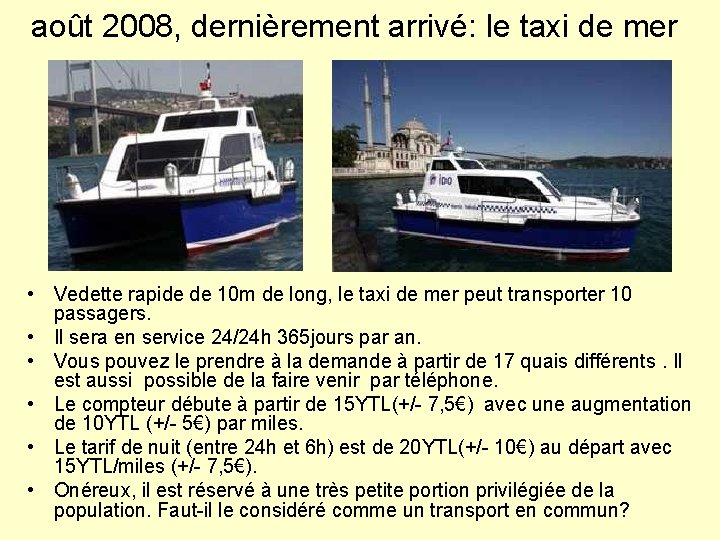 août 2008, dernièrement arrivé: le taxi de mer • Vedette rapide de 10 m