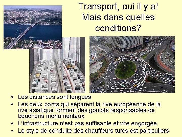 Transport, oui il y a! Mais dans quelles conditions? • Les distances sont longues