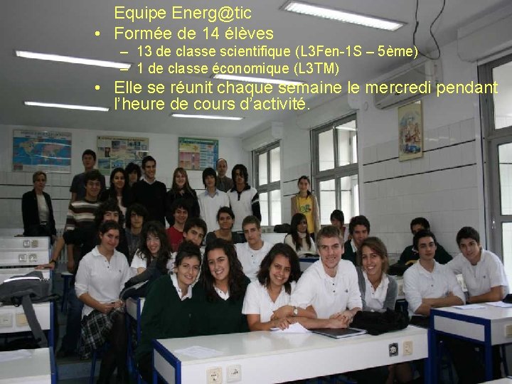 Equipe Energ@tic • Formée de 14 élèves – 13 de classe scientifique (L 3