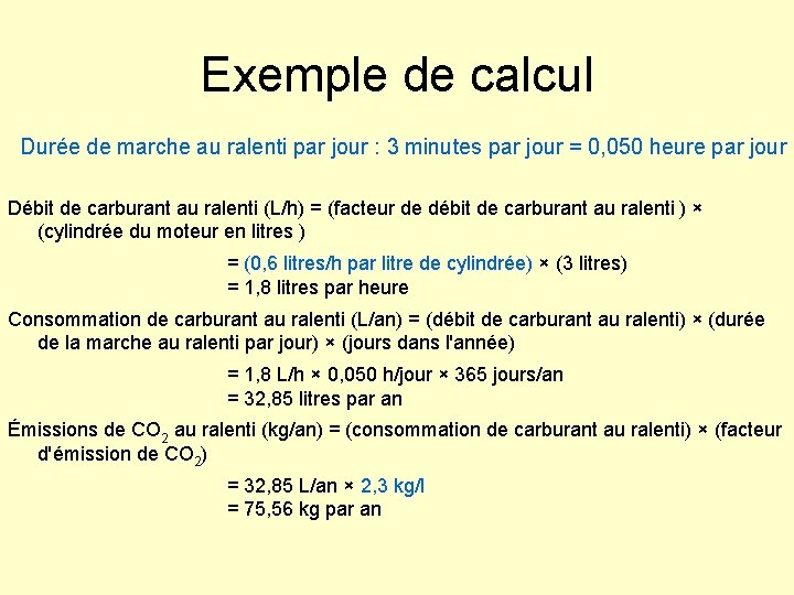 Exemple de calcul Durée de marche au ralenti par jour : 3 minutes par