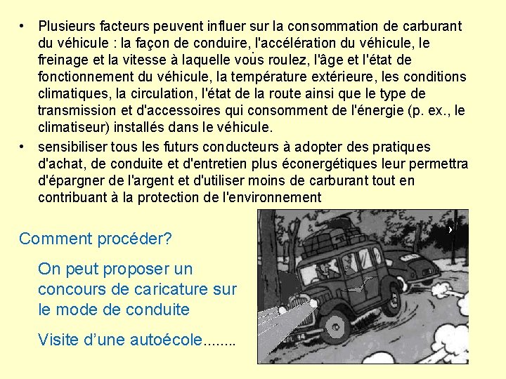  • Plusieurs facteurs peuvent influer sur la consommation de carburant du véhicule :