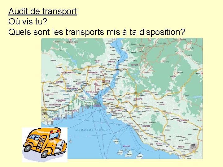 Audit de transport: Où vis tu? Quels sont les transports mis à ta disposition?