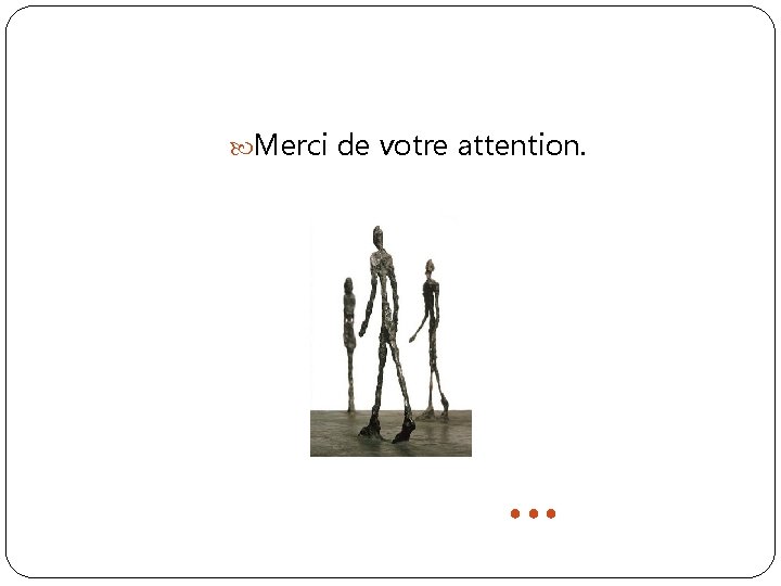  Merci de votre attention. ●●● 