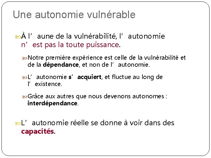 Une autonomie vulnérable À l’aune de la vulnérabilité, l’autonomie n’est pas la toute puissance.