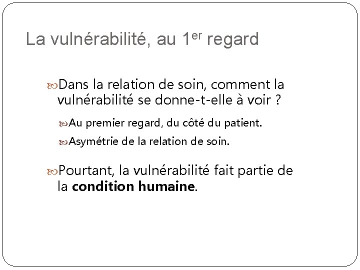 La vulnérabilité, au 1 er regard Dans la relation de soin, comment la vulnérabilité