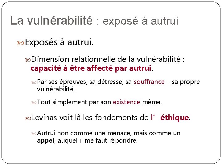 La vulnérabilité : exposé à autrui Exposés à autrui. Dimension relationnelle de la vulnérabilité