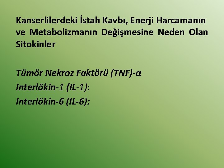 Kanserlilerdeki İstah Kavbı, Enerji Harcamanın ve Metabolizmanın Değişmesine Neden Olan Sitokinler Tümör Nekroz Faktörü