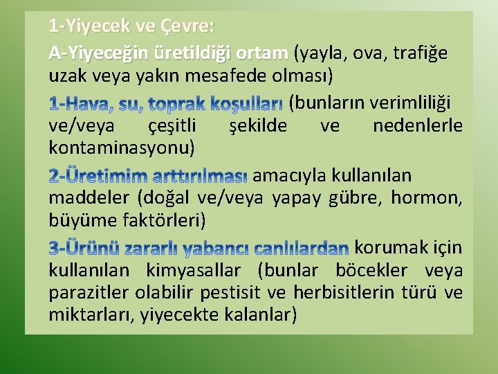 1 -Yiyecek ve Çevre: A-Yiyeceğin üretildiği ortam (yayla, ova, trafiğe uzak veya yakın mesafede