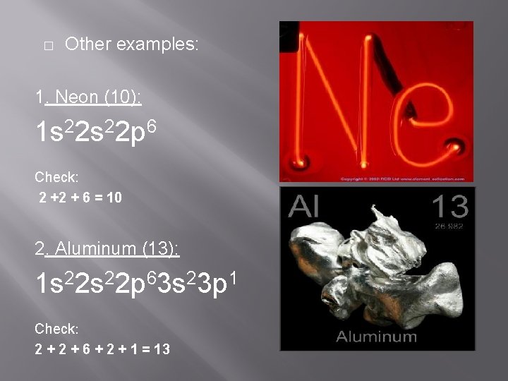 � Other examples: 1. Neon (10): 1 s 22 p 6 Check: 2 +2