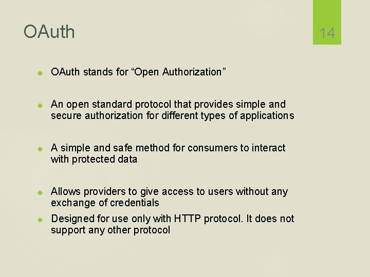 OAuth OAuth stands for “Open Authorization” An open standard protocol that provides simple and