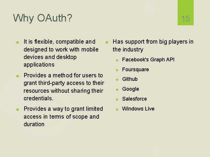 Why OAuth? It is flexible, compatible and designed to work with mobile devices and